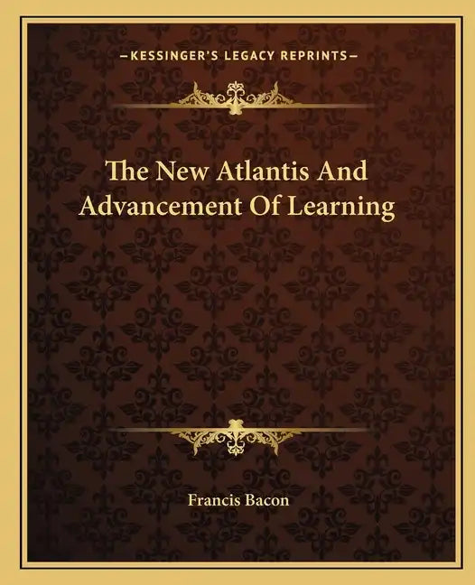 The New Atlantis and Advancement of Learning - Paperback