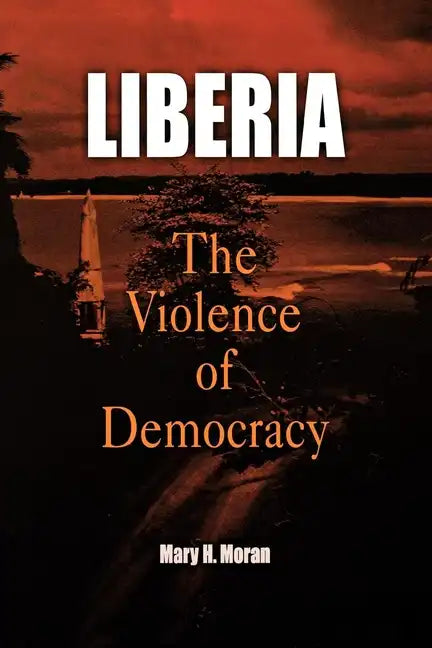 Liberia: The Violence of Democracy - Paperback