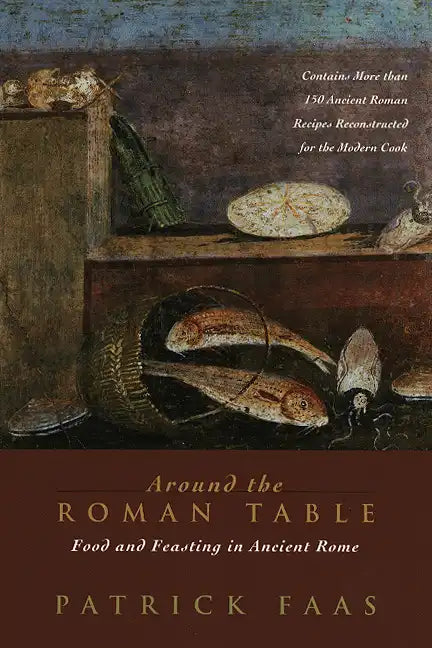 Around the Roman Table: Food and Feasting in Ancient Rome - Paperback