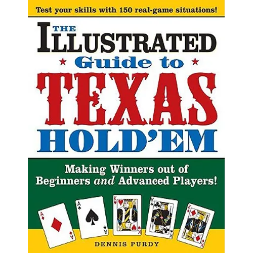 The Illustrated Guide to Texas Hold'em: Making Winners Out of Beginners and Advanced Players! - Paperback