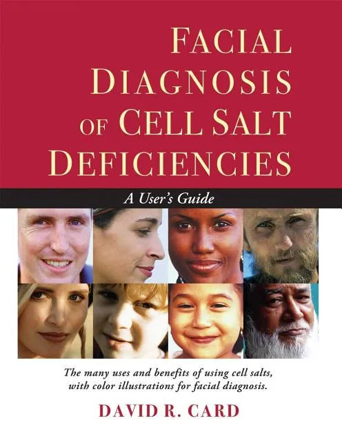 Facial Diagnosis of Cell Salt Deficiencies: A User's Guide - Paperback