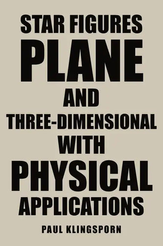 Star Figures Plane and Three-Dimensional with Physical Applications - Paperback