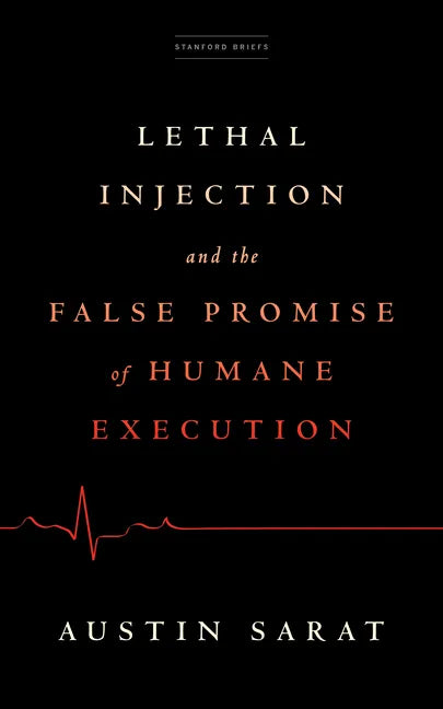 Lethal Injection and the False Promise of Humane Execution - Paperback