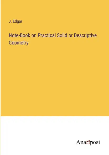 Note-Book on Practical Solid or Descriptive Geometry - Paperback