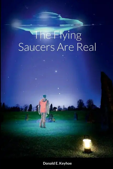 The Flying Saucers Are Real - Paperback
