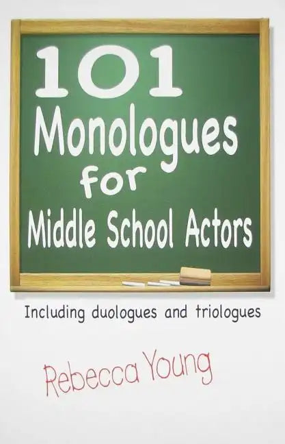 101 Monologues for Middle School Actors - Paperback