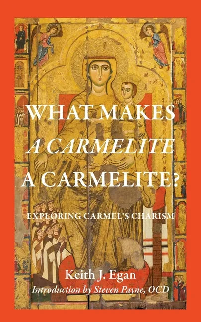 What Makes a Carmelite a Carmelite?: Exploring Carmel's Charism - Paperback