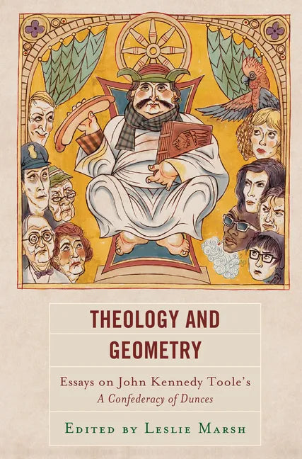 Theology and Geometry: Essays on John Kennedy Toole's A Confederacy of Dunces - Paperback