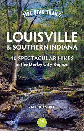 Five-Star Trails: Louisville & Southern Indiana: 40 Spectacular Hikes in the Derby City Region - Paperback