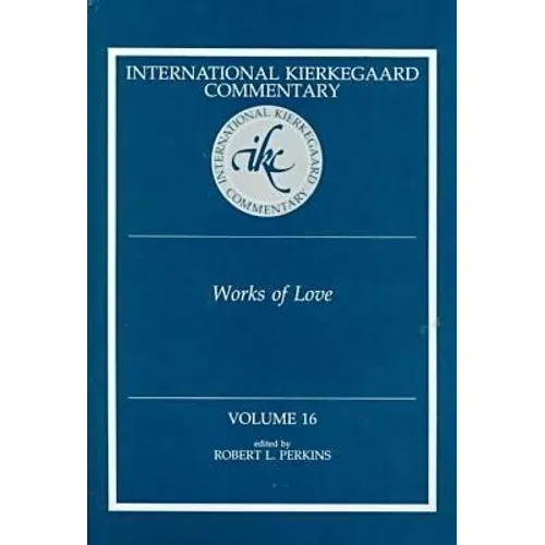 International Kierkegaard Commentaty Volume 16: Works of Love - Hardcover