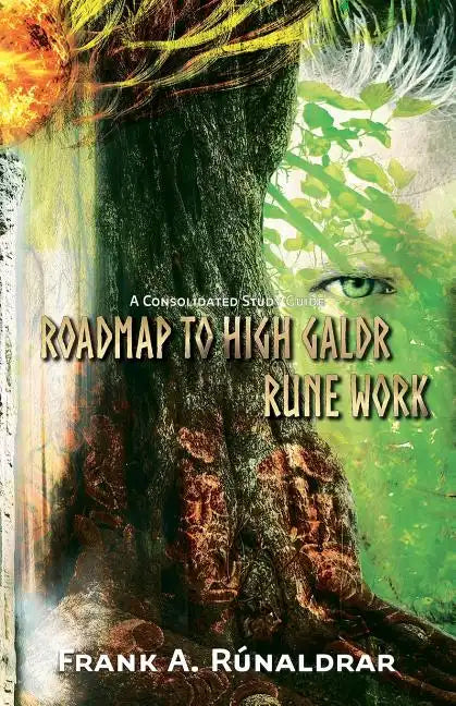 Roadmap to High Galdr Rune Work: A Consolidated Study Guide - Paperback