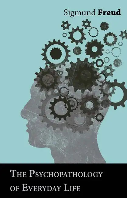 The Psychopathology of Everyday Life - Paperback