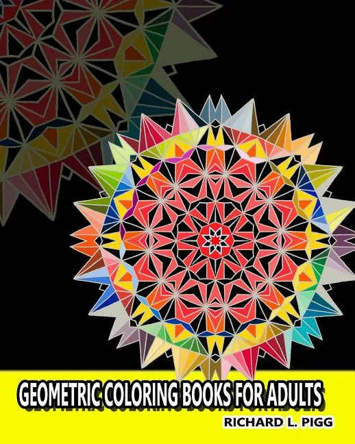 Geometric Coloring Books for Adults: A Geometric Mandalas Pattern Coloring Book for Adults - Paperback