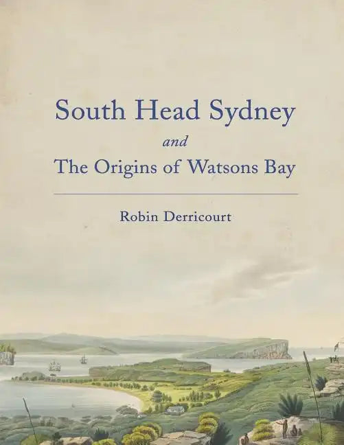 South Head Sydney and the Origins of Watsons Bay - Paperback