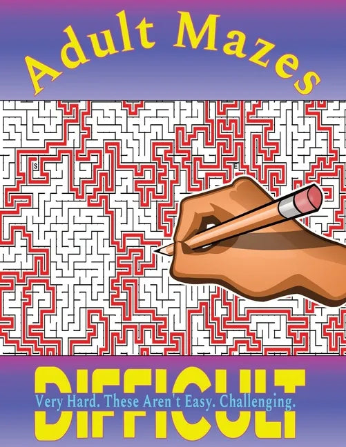 Mazes for Adults: 100 Difficult Mazes for Hours of Fun and Challenging Puzzling - Great for Relaxation and Stress Relief - Paperback