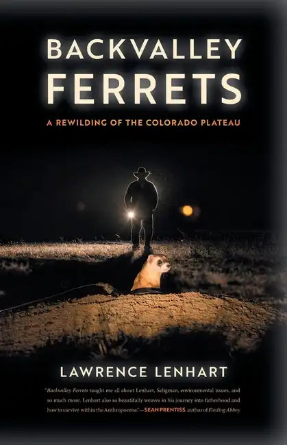 Backvalley Ferrets: A Rewilding of the Colorado Plateau - Paperback