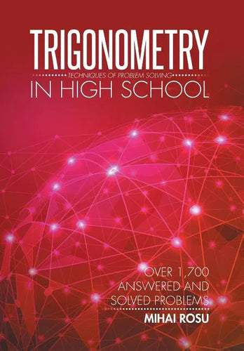 Trigonometry in High School: Techniques of Problem Solving - Hardcover