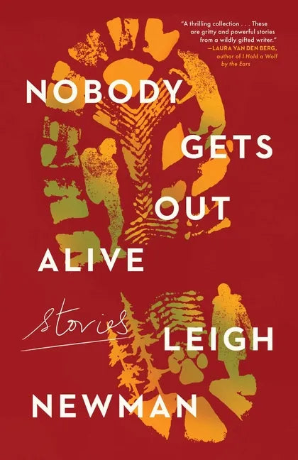 Nobody Gets Out Alive: Stories - Hardcover