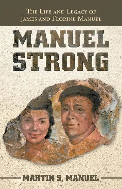 Manuel Strong: The Life and Legacy of James and Florine Manuel - Paperback