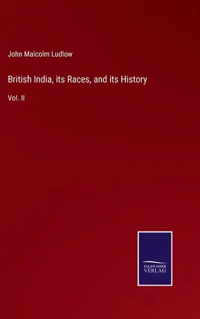 British India, its Races, and its History: Vol. II - Hardcover