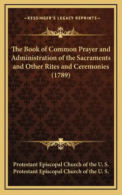 The Book of Common Prayer and Administration of the Sacraments and Other Rites and Ceremonies (1789) - Hardcover