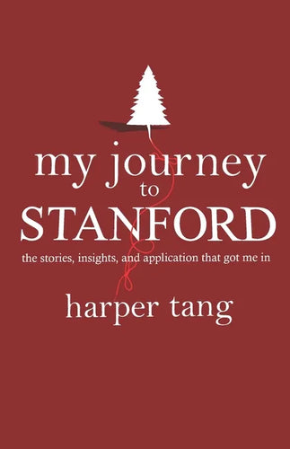 My Journey to Stanford: The Stories, Insights, and Application that Got Me In. - Paperback