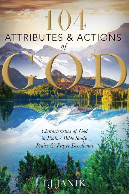 104 Attributes and Actions of God: Characteristics of God in Psalms Bible Study, Praise & Prayers Devotional - Spiral