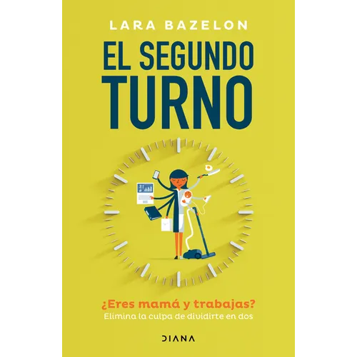 El Segundo Turno ¿Eres Mamá Y Trabajas? Elimina Tu Culpa de Dividirte En DOS / Ambitious Like a Mother: Why Prioritizing Your Career Is Good for Your - Paperback