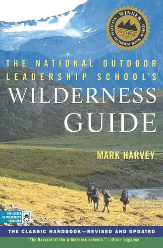 The National Outdoor Leadership School's Wilderness Guide: The Classic Handbook, Revised and Updated - Paperback