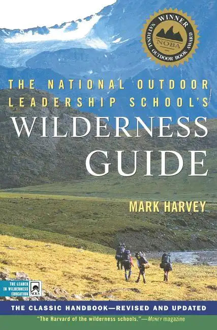 The National Outdoor Leadership School's Wilderness Guide: The Classic Handbook, Revised and Updated - Paperback