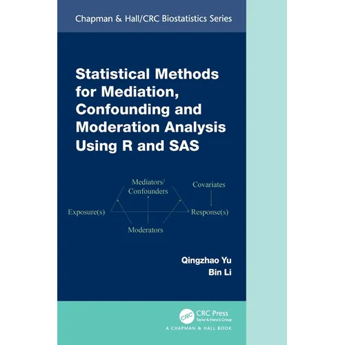 Statistical Methods for Mediation, Confounding and Moderation Analysis Using R and SAS - Paperback
