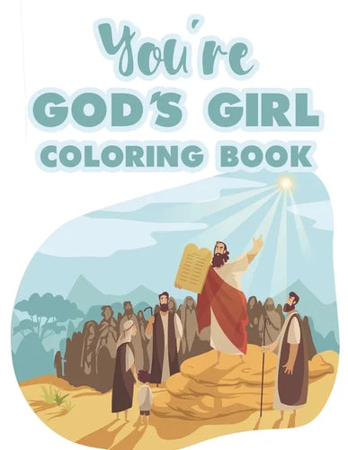 You're God's Girl Coloring Book: Christian Inspirational Coloring Pages With Bible Verses to Soothe The Soul, Relaxing Floral Designs To Color For Str - Paperback