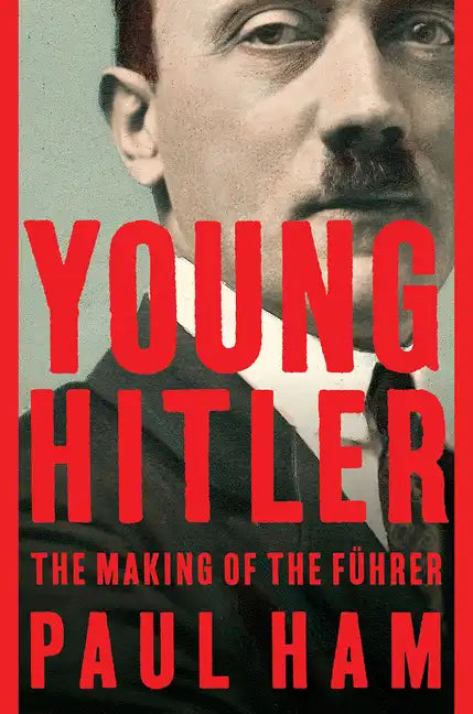 Young Hitler: The Making of the Führer - Paperback