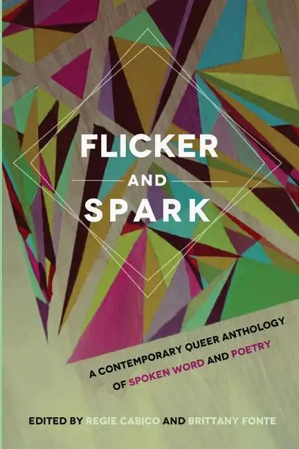 Flicker and Spark: A Contemporary Queer Anthology of Spoken Word and Poetry - Paperback