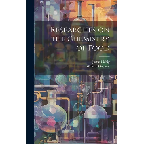 Researches on the Chemistry of Food - Hardcover