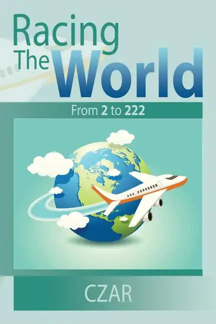 Racing The World: From 2 to 222 - Paperback