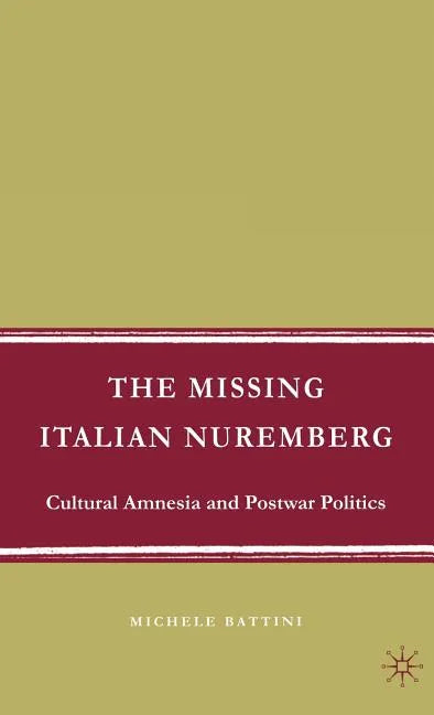 The Missing Italian Nuremberg: Cultural Amnesia and Postwar Politics - Hardcover