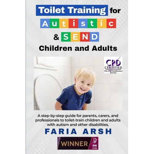 Toilet Training for Autistic & SEND Children and Adults: A step-by-step guide for parents, carers, and professionals to toilet-train children and adul - Paperback
