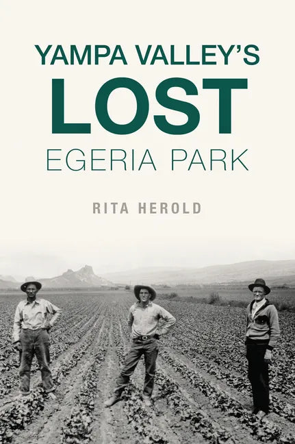 Yampa Valley's Lost Egeria Park - Paperback