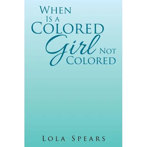 When Is a Colored Girl Not Colored - Paperback
