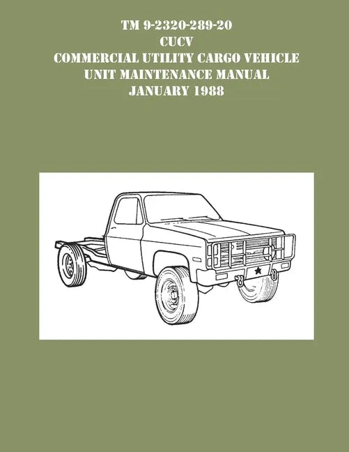 TM 9-230-289-20 CUCV Commercial Utility Cargo Vehicle Unit Maintenance Manual January 1988 - Paperback