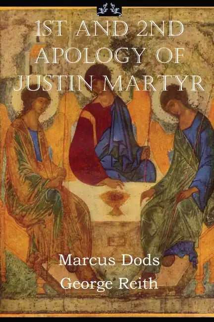 First and Second Apologies of Justin Martyr - Paperback