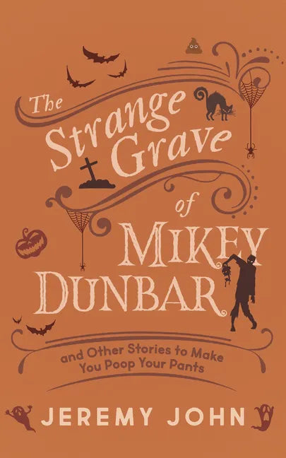 The Strange Grave of Mikey Dunbar: And Other Stories to Make You Poop Your Pants - Paperback