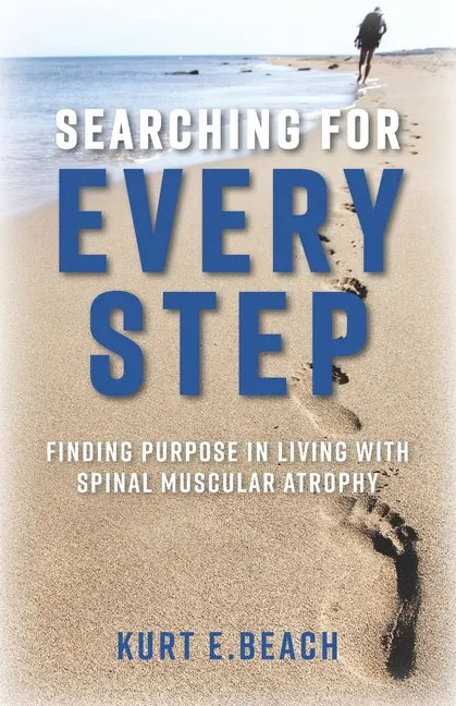 Searching For Every Step: Finding Purpose in Living With Spinal Muscular Atrophy - Paperback