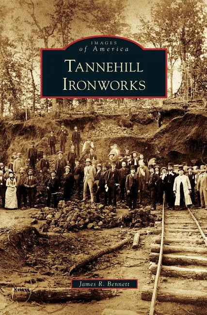 Tannehill Ironworks - Hardcover