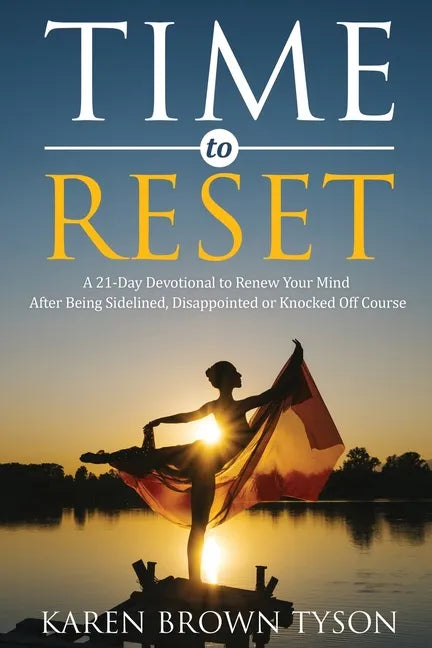 Time to Reset: A 21-Day Devotional to Renew Your Mind After Being Sidelined, Disappointed or Knocked Off Course - Paperback