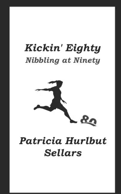 Kickin' Eighty: Nibbing at Ninety - Paperback