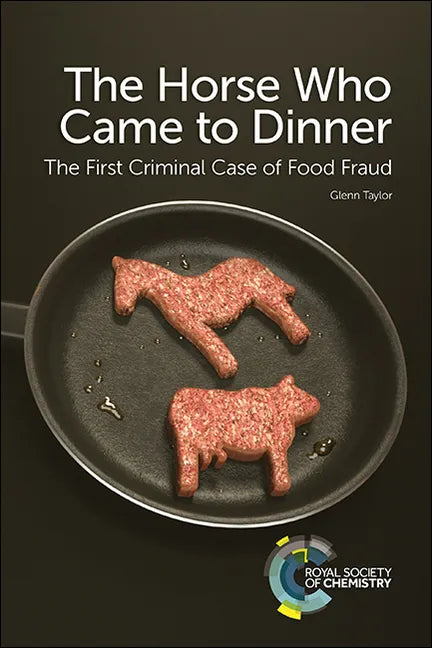 Horse Who Came to Dinner: The First Criminal Case of Food Fraud - Paperback