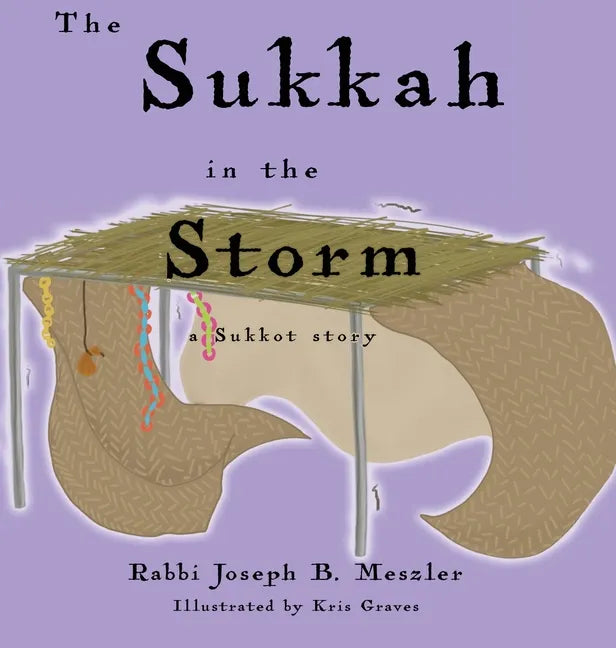 The Sukkah in the Storm: A Sukkot Story - Hardcover