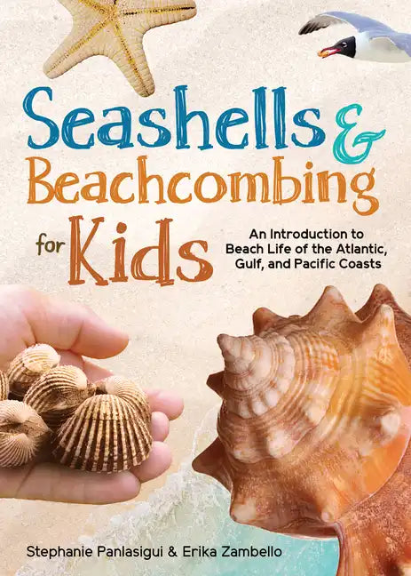 Seashells & Beachcombing for Kids: An Introduction to Beach Life of the Atlantic, Gulf, and Pacific Coasts - Paperback